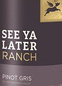 See Ya Later Ranch Pinot Gristext